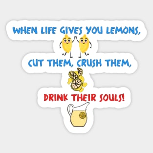 When Life Gives You Lemons Sticker